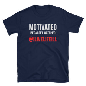Motivated Because I Watched ilivelifeill Navy Adult Unisex T shirt