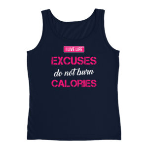 Excuses Do Not Burn Calories | I Live Life Women's Tank